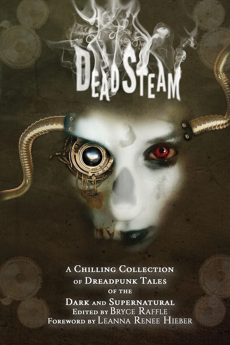 DeadSteam: A Chilling Collection of Dreadpunk Tales the Dark and Supernatural