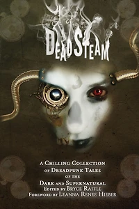 DeadSteam: A Chilling Collection of Dreadpunk Tales the Dark and Supernatural
