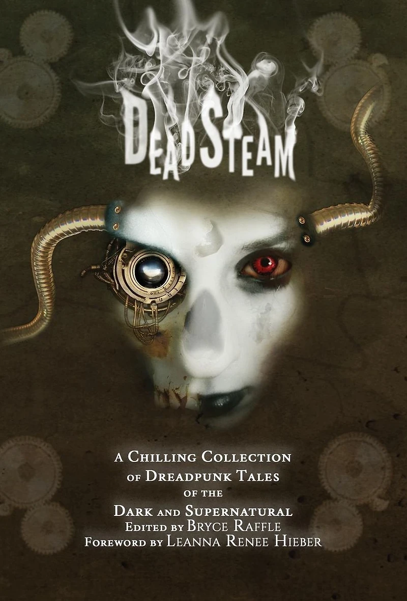 DeadSteam: A Chilling Collection of Dreadpunk Tales the Dark and Supernatural