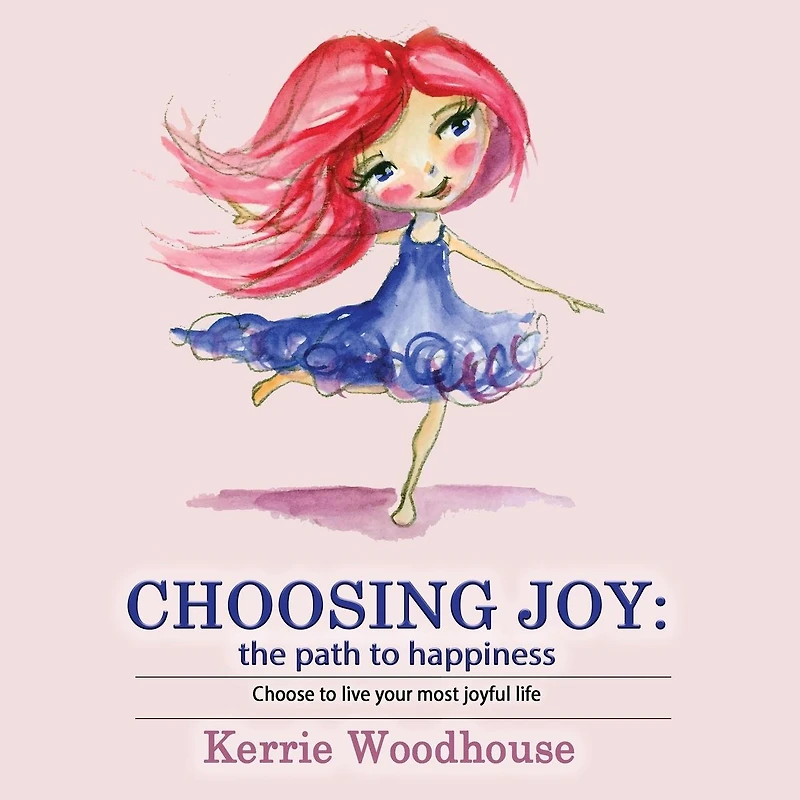 Choosing Joy: the path to happiness