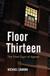 Floor Thirteen: The Final Court of Appeal