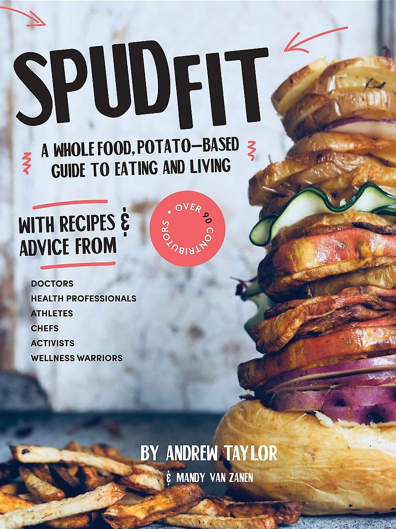 Spud Fit: A whole food, potato-based guide to eating and living.