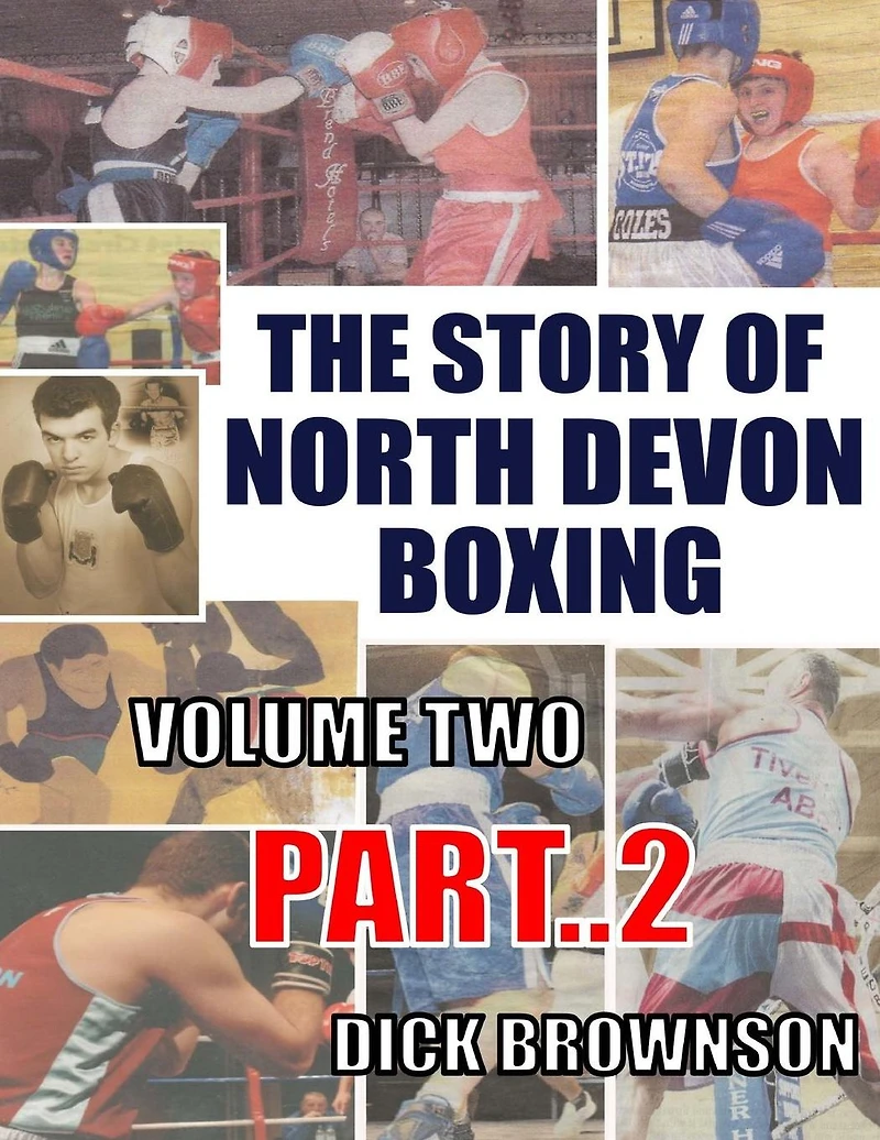 The Story of North Devon Boxing: Volume TWO, Part 2
