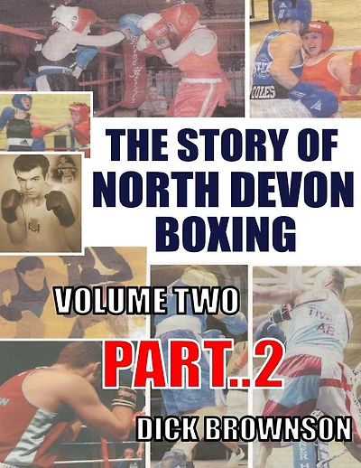 The Story of North Devon Boxing: Volume TWO, Part 2