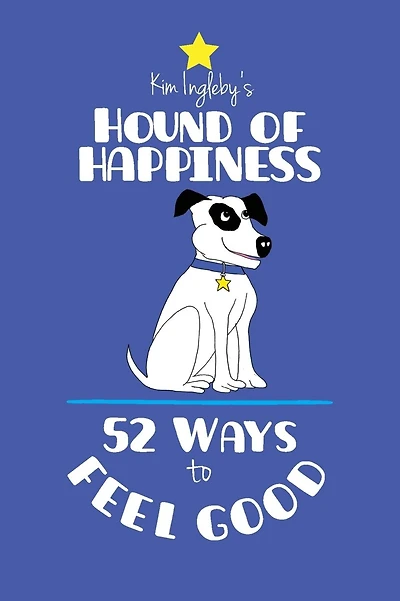 The Hound of Happiness - 52 Tips to Feel Good