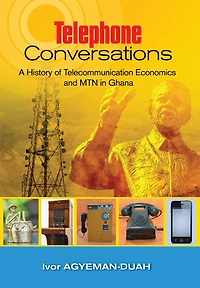 Telephone Conversations: A History of Telecommunication Economics and MTN in Ghana
