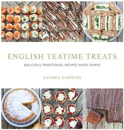 English Teatime Treats: Delicious Traditional Recipes Made Simple