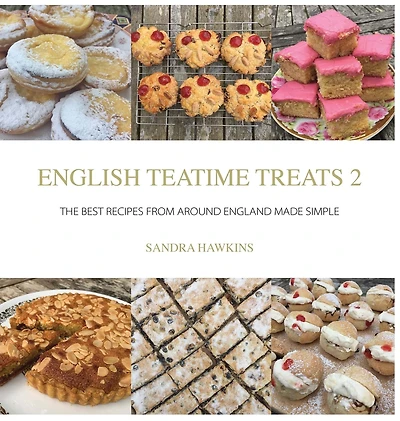 English Teatime Treats 2: The Best Recipes From Around England Made Simple