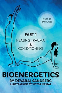 Bioenergetics Part 1: Healing Trauma & Conditioning: