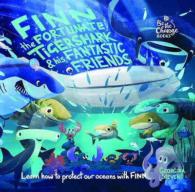 Finn the Fortunate Tiger Shark and His Fantastic Friends: Learn How to Protect Our Oceans with