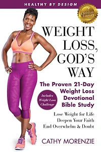 Healthy by Design: Weight Loss, God's Way: The Proven 21-Day Loss Devotional Bible Study - Lose for Life, Deepen Your Faith, End Overwhelm & Doubt