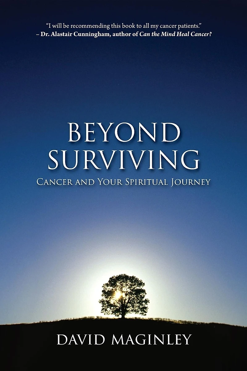 Beyond Surviving: Cancer and Your Spiritual Journey