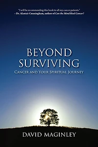 Beyond Surviving: Cancer and Your Spiritual Journey