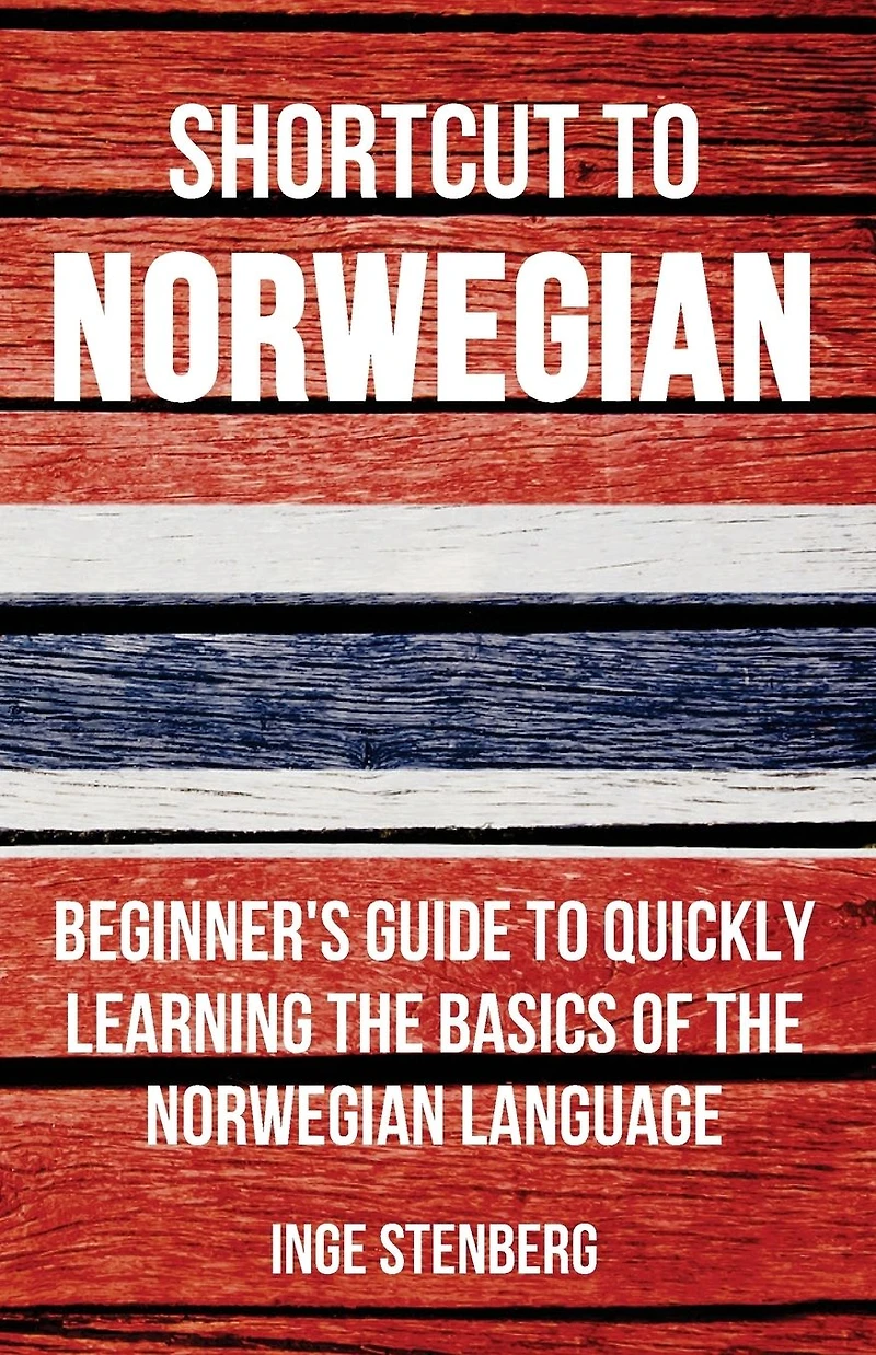 Shortcut to Norwegian: Beginner's Guide Quickly Learning the Basics of Norwegian Language