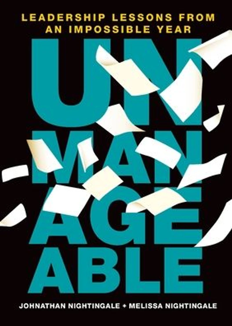 Unmanageable: Leadership Lessons from an Impossible Year