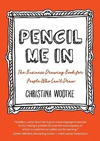 Pencil Me in: The Business Drawing Book for People Who Can't Draw