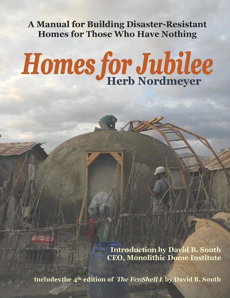 Homes for Jubilee - A Manual for Building Disaster-Resistant Homes for Those Who Have Nothing