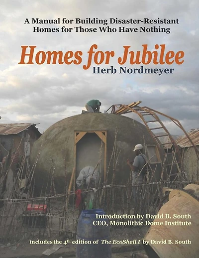 Homes for Jubilee - A Manual for Building Disaster-Resistant Homes for Those Who Have Nothing