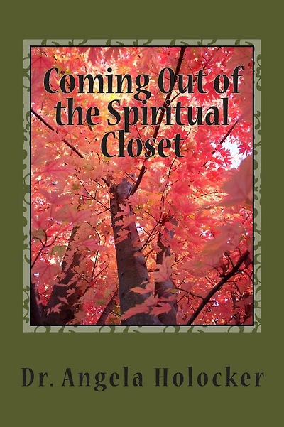 Coming Out of the Spiritual Closet: A Lightworker's Journey and Practical Guide