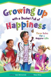 Growing Up with a Bucket Full of Happiness: Three Rules for Happier Life