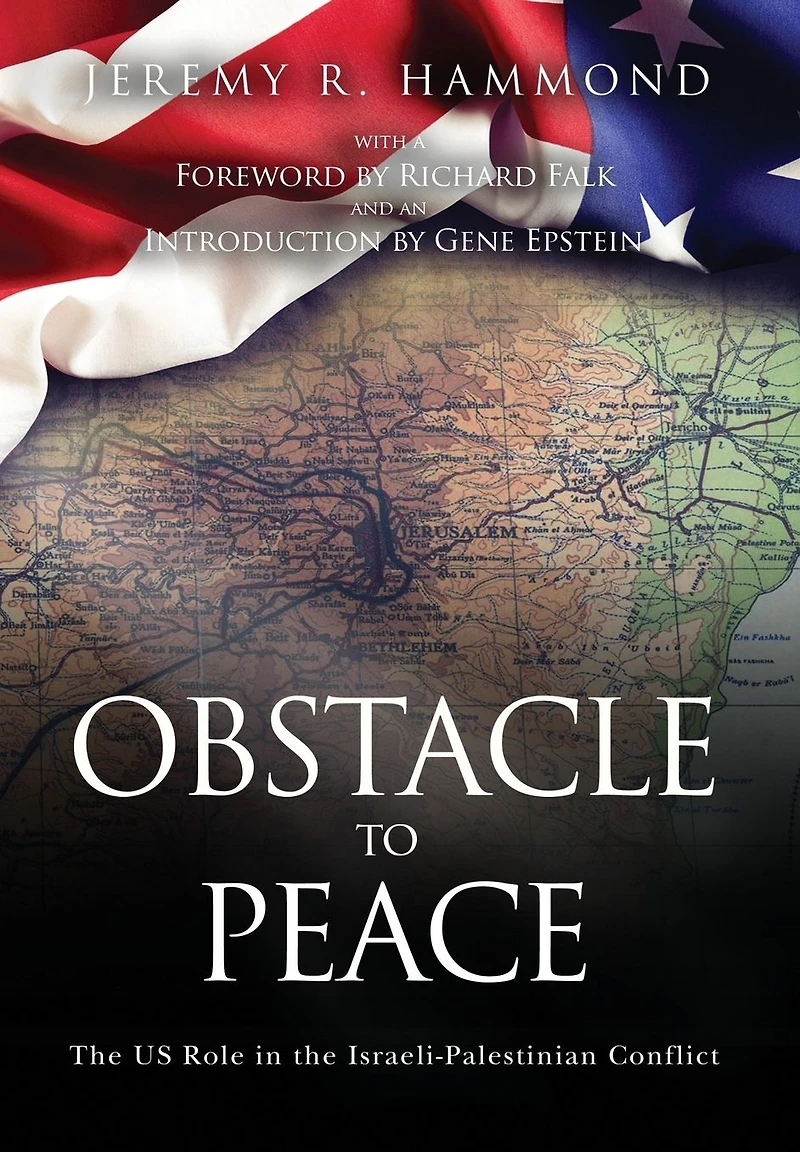 Obstacle to Peace: the US Role Israeli-Palestinian Conflict