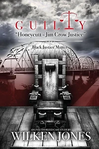 GUILTY "Honeycutt - Jim Crow Justice": Black Justice Matters