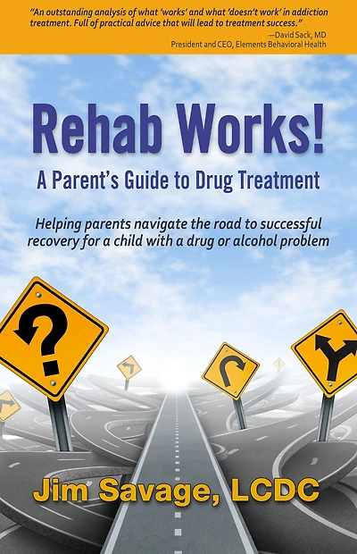 Rehab Works!: A Parent's Guide to Drug Treatment