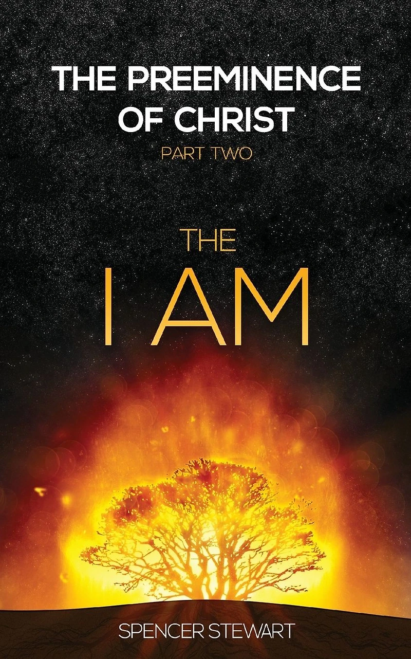 The Preeminence of Christ: Part Two, I AM