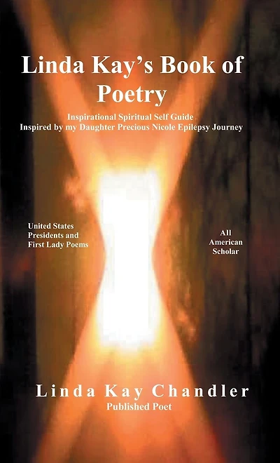 Linda Kay's Book of Poetry: Inspirational Spiritual Self Guide Inspired by my Daughter Precious Nicole Epilepsy Journey