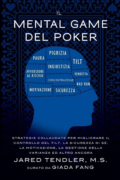 Il Mental Game Del Poker: Strategie collaudate per migliorare il controllo del tilt, la sicurezza di sÃ¯Â¿Â½, la motivazione, la gestione della varianza ed altro ancora