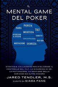 Il Mental Game Del Poker: Strategie collaudate per migliorare il controllo del tilt, la sicurezza di sÃ¯Â¿Â½, la motivazione, la gestione della varianza ed altro ancora