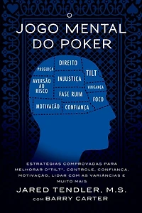 O Jogo Mental do Poker: EstratÃ¯Â¿Â½gias comprovadas para melhorar o controle de 'tilt', confianÃ¯Â¿Â½a, motivaÃ¯Â¿Â½Ã¯Â¿Â½o, e como lidar com as variÃ¯Â¿Â½ncias e muito mais