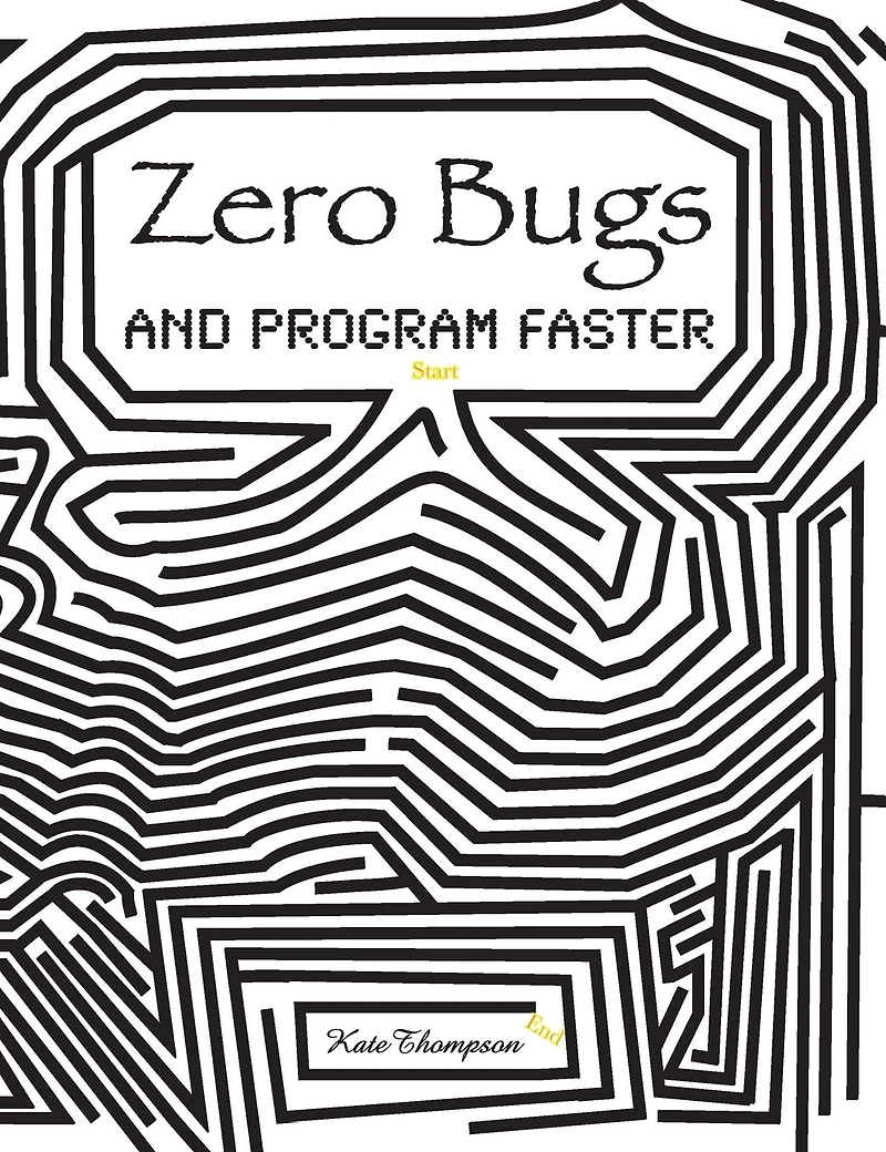 Zero Bugs and Program Faster