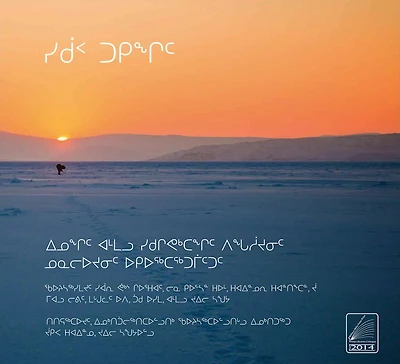 Sikuup tukingit (The Meaning of Ice) Inuktitut Edition: People and Sea Ice in Three Arctic Communities