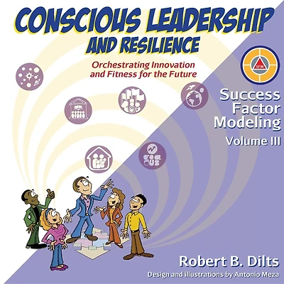 Success Factor Modeling, Volume III: Conscious Leadership and Resilience: Orchestrating Innovation Fitness for the Future