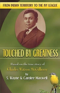 Touched By Greatness: Based on the true story of Charles Watson McGilberry