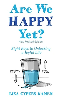 Are We Happy Yet?: Eight Keys to Unlocking a Joyful Life