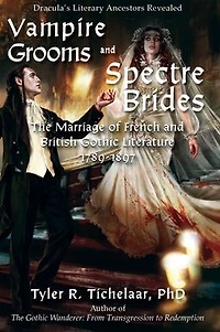 Vampire Grooms and Spectre Brides: The Marriage of French British Gothic Literature, 1789-1897
