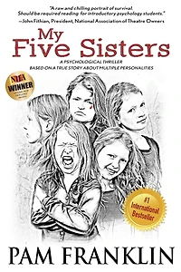 My Five Sisters: A Psychological Thriller Based on a True Story of Multiple Personalities