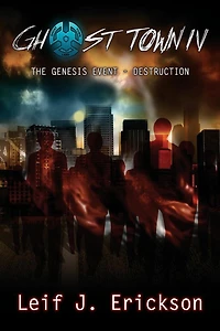Ghost Town IV: The Genesis Event ? Destruction