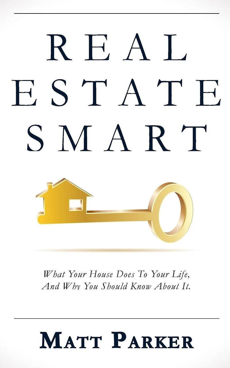 Real Estate Smart: The New Home Buying Guide