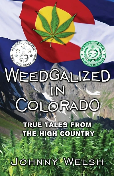 Weedgalized in Colorado: True Tales From The High Country