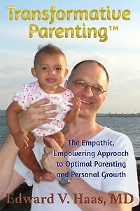 Transformative Parenting: The Empathic, Empowering Approach to Optimal Parenting and Personal Growth