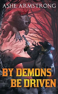 By Demons Be Driven
