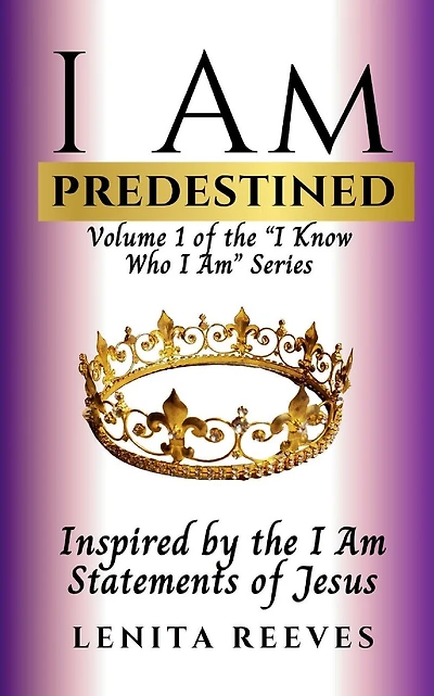 I Am Predestined: Volume 1 of the I Know Who I Am Series