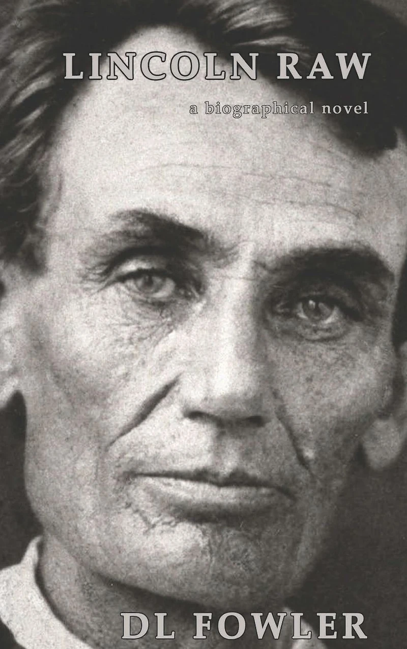 Lincoln Raw: a biographical novel