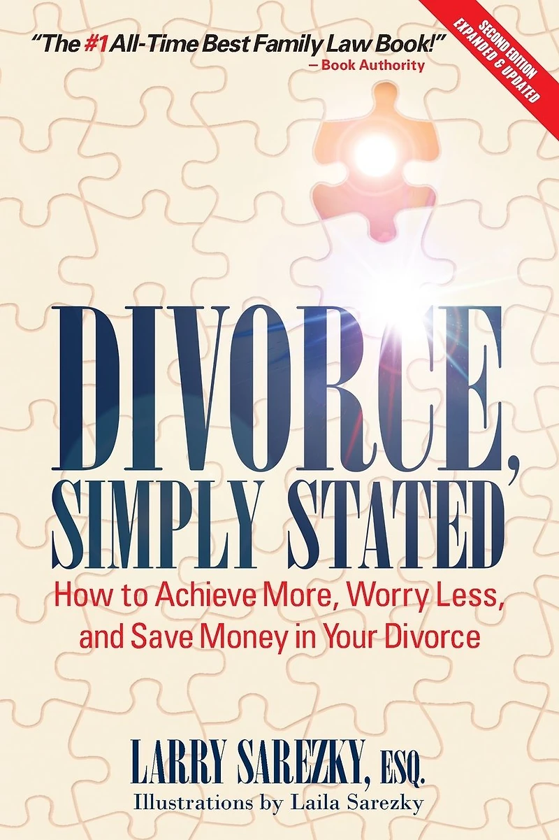 Divorce, Simply Stated (2nd ed.): How to Achieve More, Worry less and Save Money Your Divorce