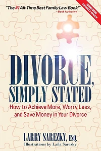 Divorce, Simply Stated (2nd ed.): How to Achieve More, Worry less and Save Money Your Divorce
