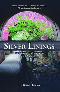 Silver Linings: Overcoming, with optimism - A Memoir