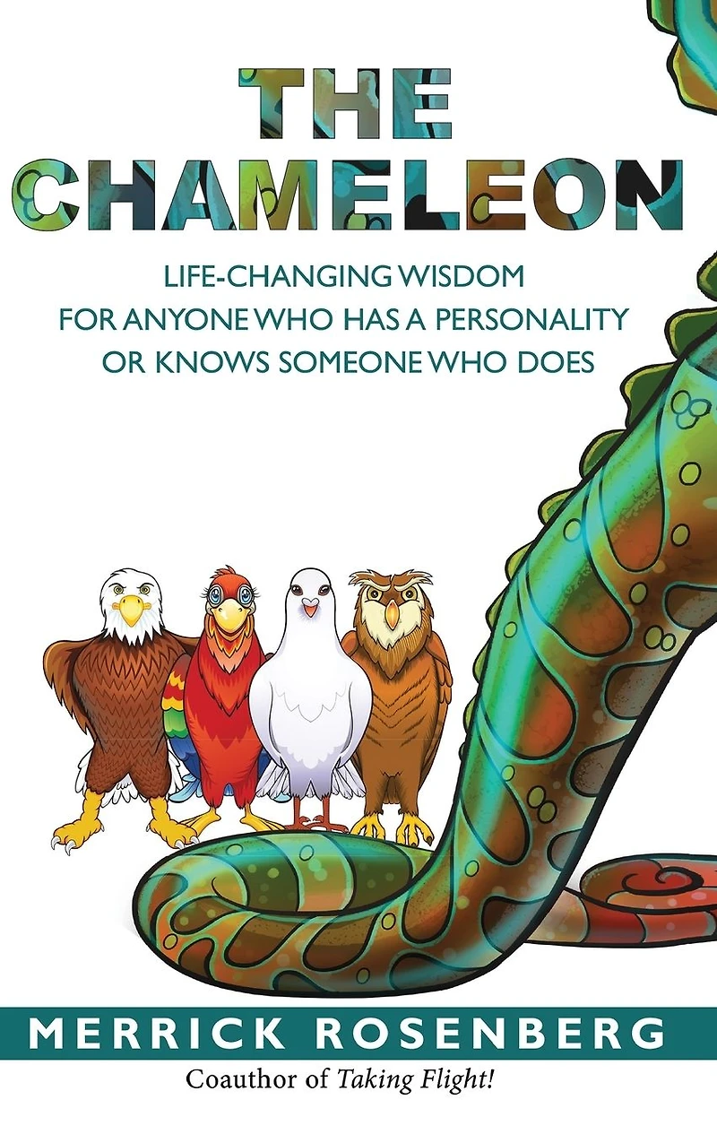 The Chameleon: Life-Changing Wisdom for Anyone Who Has a Personality or Knows Someone Does